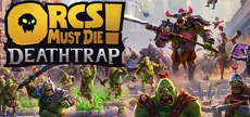 Orcs Must Die! Deathtrap
