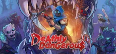Deathly Dangerous
