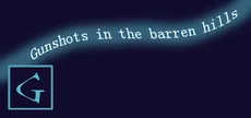 Gunshots in the barren hills