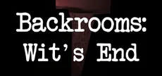 Backrooms: Wit's End