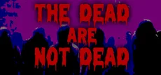 The Dead are Not Dead