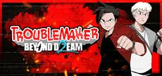 Troublemaker 2: Beyond Dream