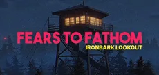 Fears to Fathom - Ironbark Lookout