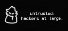 Untrusted: hackers at large