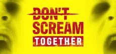 DON'T SCREAM TOGETHER