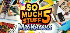 So Much Stuff 5: Mix-Knacks