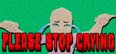 PLEASE STOP CRYING