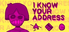 I KNOW YOUR ADDRESS