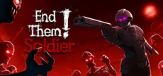 End Them, Soldier!