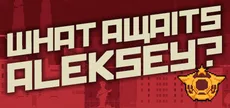 What Awaits, Aleksey?