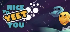 Nice To Yeet You