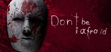 Don't Be Afraid