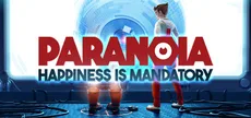 Paranoia: Happiness is Mandatory