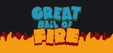 Great Ball of Fire