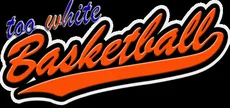 Too White Basketball