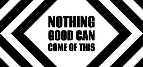 Nothing Good Can Come Of This