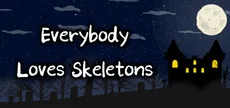 Everybody Loves Skeletons