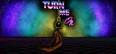 Turn Me On