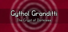 Gythol Granditti: The Crypt of Darkness