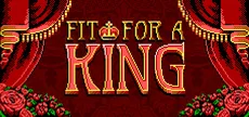 Fit For a King