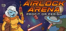Airlock Arena: Profit or Perish