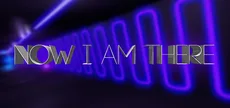 Now I Am There