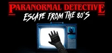 Paranormal Detective: Escape from the 80's