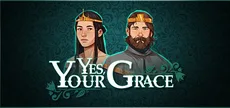 Yes, Your Grace