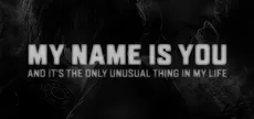 My name is You and it's the only unusual thing in my life