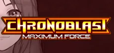 Chronoblast : Maximum Force