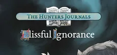 The Hunter's Journals - Blissful Ignorance