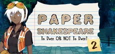 Paper Shakespeare: To Date or Not To Date? 2