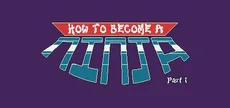How to Become a Ninja: Part 1