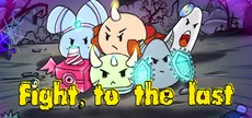 Fight,to the last