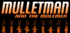 Mulletman and the Molemen
