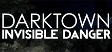Dark Town : Invisible Danger