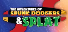 The Adventures of Spunk Dodgers and Splat