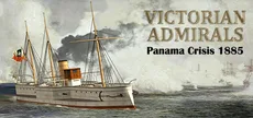 Victorian Admirals: Panama Crisis 1885