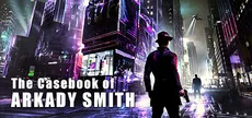 The Casebook of Arkady Smith