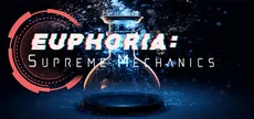 Euphoria: Supreme Mechanics