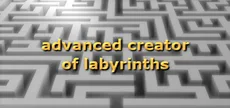 Advanced creator of labyrinths
