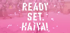 Ready? Set. Haiya!
