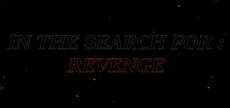In The Search For: Revenge