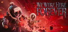 We Were Here Forever