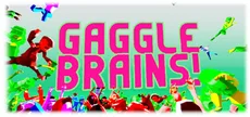 Gaggle Brains!