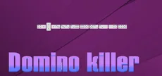 Domino killer
