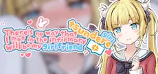 There's no way that tsundere girl I met in the infirmary will be my girlfriend