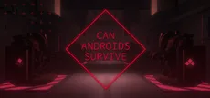 CAN ANDROIDS SURVIVE
