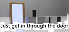 Just get in through the door
