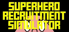 Superhero Recruitment Simulator